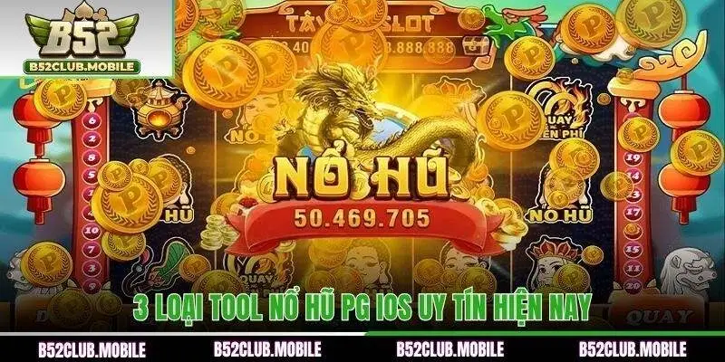 3 loại tool nổ hũ PG IOS uy tín hiện nay