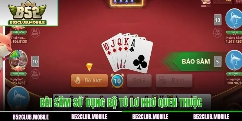 Bài Sâm sử dụng bộ tú lơ khơ quen thuộc