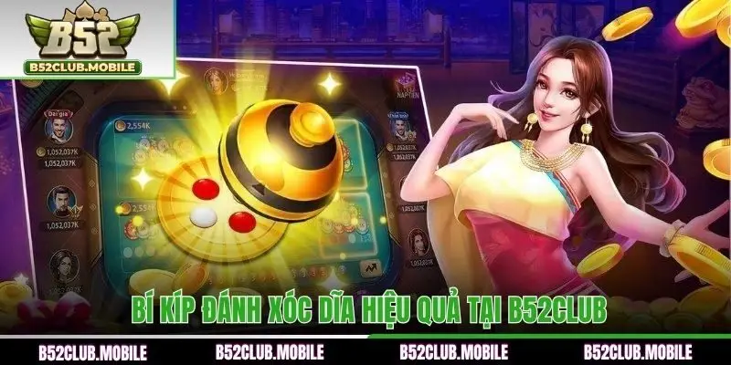 Những bí kíp đánh xóc đĩa hiệu quả tại B52CLUB