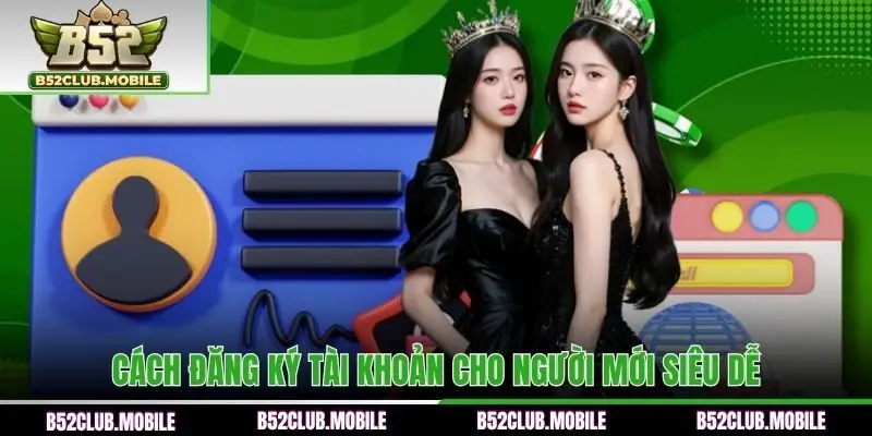 Cách đăng ký tài khoản cho người mới siêu dễ