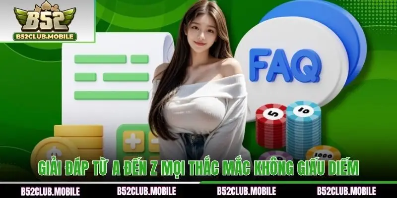 Giải đáp từ A đến Z mọi thắc mắc không giấu diếm