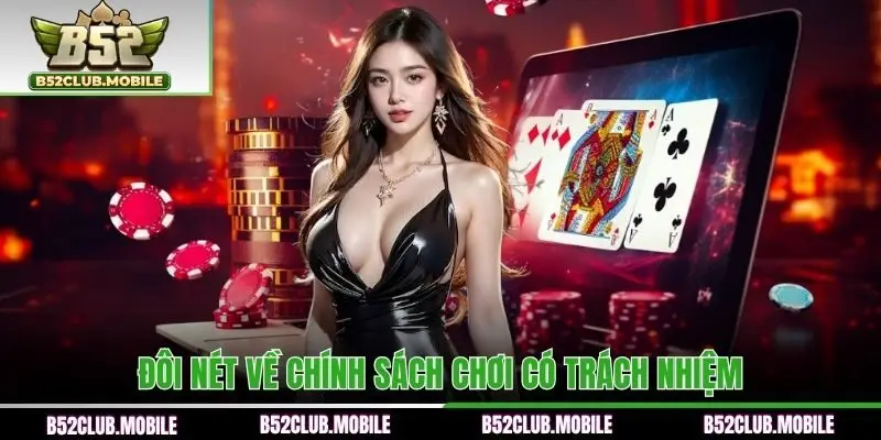 Vai trò của chính sách chơi trách nhiệm trên B52CLUB