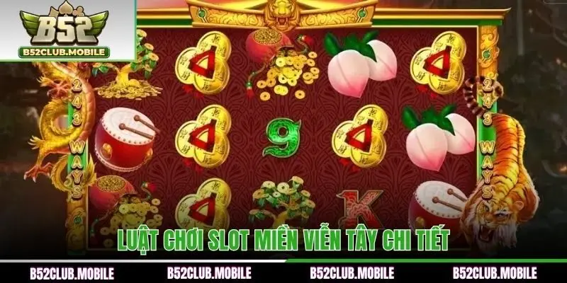 Luật chơi slot Miền Viễn Tây chi tiết