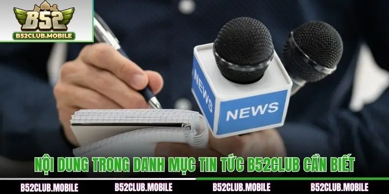 Nội dung trong danh mục tin tức B52CLUB cần biết