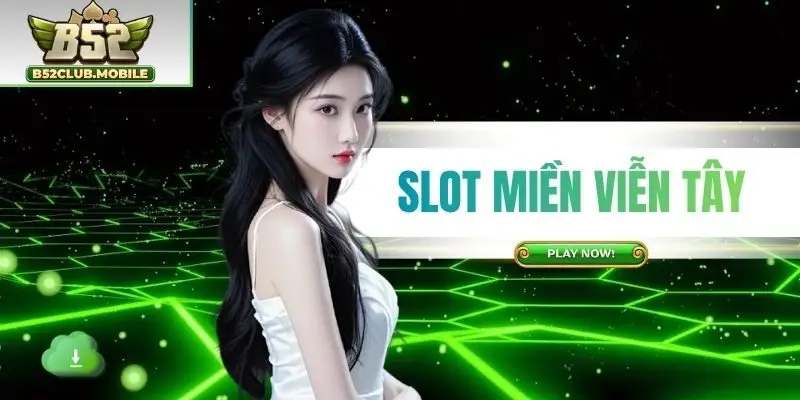 Slot Miền Viễn Tây - Phiêu Lưu Giữa Sa Mạc Tại B52CLUB