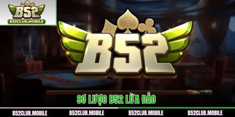 Sơ lược B52 lừa đảo