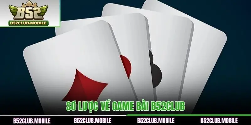Sơ lược về game bài B52CLUB